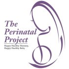 THE PERINATAL PROJECT HAPPY HEALTHY MOMMY, HAPPY HEALTHY BABY
