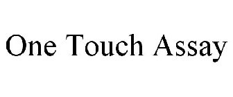 ONE TOUCH ASSAY