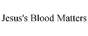 JESUS'S BLOOD MATTERS