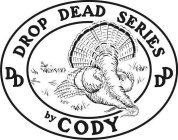DROP DEAD SERIES BY CODY DD DD