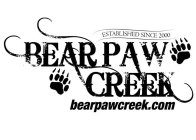 BEAR PAW CREEK ESTABLISHED SINCE 2000 BEARPAWCREEK.COM