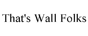 THAT'S WALL FOLKS