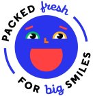 PACKED FRESH FOR BIG SMILES