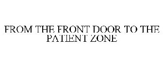 FROM THE FRONT DOOR TO THE PATIENT ZONE