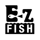 E Z FISH
