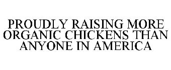 PROUDLY RAISING MORE ORGANIC CHICKENS THAN ANYONE IN AMERICA