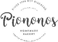 SINCE 1999 KEY BISCAYNE WWW.PIONONOSINC.COM PIONONOS HOMEMADE BAKERY CREATED BY MARIA LUISA BUENAVIDES