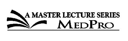 A MASTER LECTURE SERIES MEDPRO