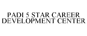 PADI 5 STAR CAREER DEVELOPMENT CENTER