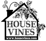 HOUSE VINES WWW.HOUSEVINES.COM