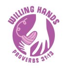 WILLING HANDS PROVERBS 31:13