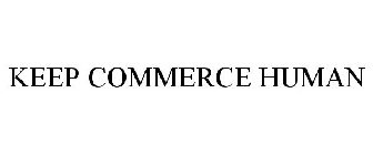 KEEP COMMERCE HUMAN