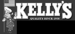 KELLY'S QUALITY SINCE 1938