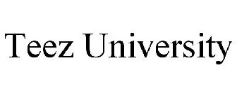 TEEZ UNIVERSITY