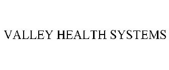 VALLEY HEALTH SYSTEMS