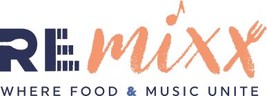 REMIXX WHERE FOOD & MUSIC UNITE