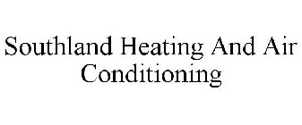 SOUTHLAND HEATING AND AIR CONDITIONING