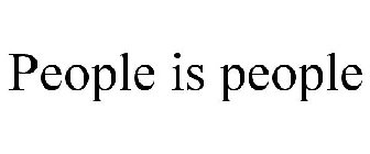 PEOPLE IS PEOPLE