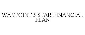 WAYPOINT 5 STAR FINANCIAL PLAN