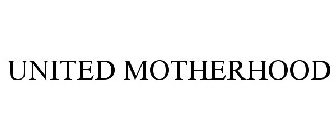 UNITED MOTHERHOOD