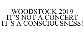 WOODSTOCK 2019 IT'S NOT A CONCERT IT'S A CONSCIOUSNESS!