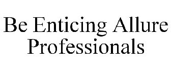 BE ENTICING ALLURE PROFESSIONALS