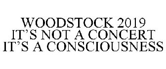WOODSTOCK 2019 IT'S NOT A CONCERT IT'S A CONSCIOUSNESS