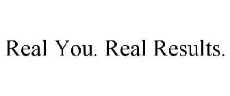 REAL YOU. REAL RESULTS.