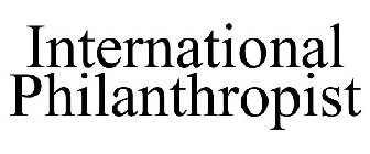 INTERNATIONAL PHILANTHROPIST