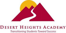 DESERT HEIGHTS ACADEMY TRANSITIONING STUDENTS TOWARD SUCCESS