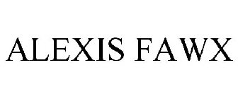 ALEXIS FAWX