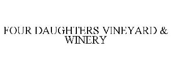 FOUR DAUGHTERS VINEYARD & WINERY