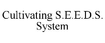CULTIVATING S.E.E.D.S. SYSTEM