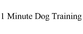 1 MINUTE DOG TRAINING