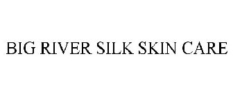 BIG RIVER SILK SKIN CARE