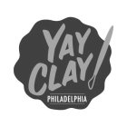 YAY CLAY! PHILADELPHIA