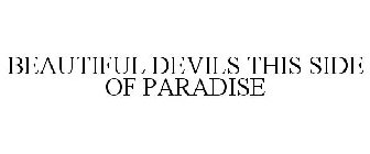 BEAUTIFUL DEVILS THIS SIDE OF PARADISE