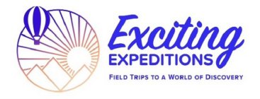 EXCITING EXPEDITIONS FIELD TRIPS TO A WORLD OF DISCOVERY