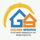 GOLDEN SPRINGS A REAL ESTATE COMPANY YOU CAN ALWAYS DEPEND ON