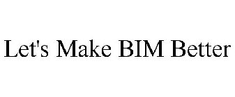 LET'S MAKE BIM BETTER