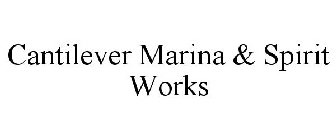 CANTILEVER MARINA & SPIRIT WORKS