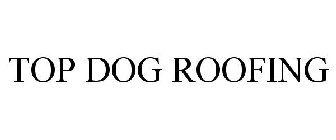TOP DOG ROOFING