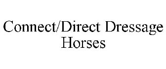 CONNECT/DIRECT DRESSAGE HORSES