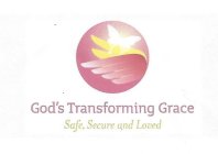 GOD'S TRANSFORMING GRACE SAFE, SECURE AND LOVED