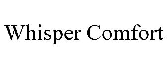 WHISPER COMFORT