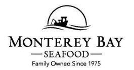MONTEREY BAY SEAFOOD FAMILY OWNED SINCE1975