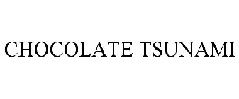 CHOCOLATE TSUNAMI