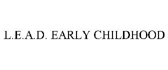 L.E.A.D. EARLY CHILDHOOD