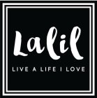 LALIL LIVE A LIFE I LOVE