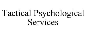TACTICAL PSYCHOLOGICAL SERVICES